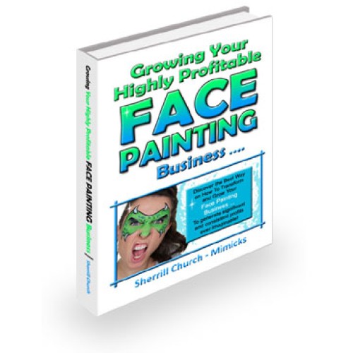 Growing Your Face Painting Business (Growing Your Face Painting Business)